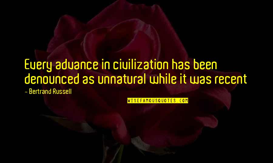 Szandra Felirat Quotes By Bertrand Russell: Every advance in civilization has been denounced as