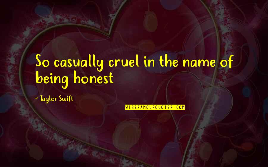 Szarember Quotes By Taylor Swift: So casually cruel in the name of being