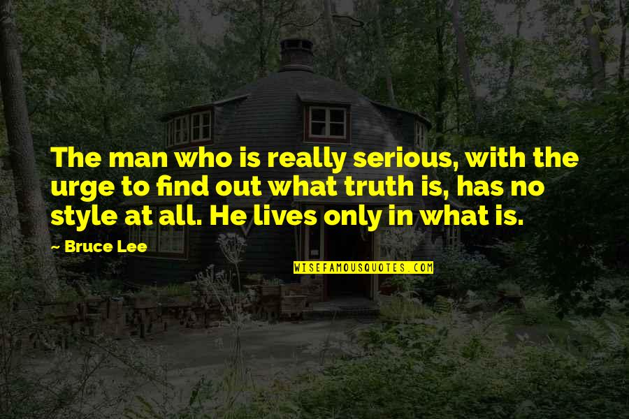 Szennyes T Rol Quotes By Bruce Lee: The man who is really serious, with the