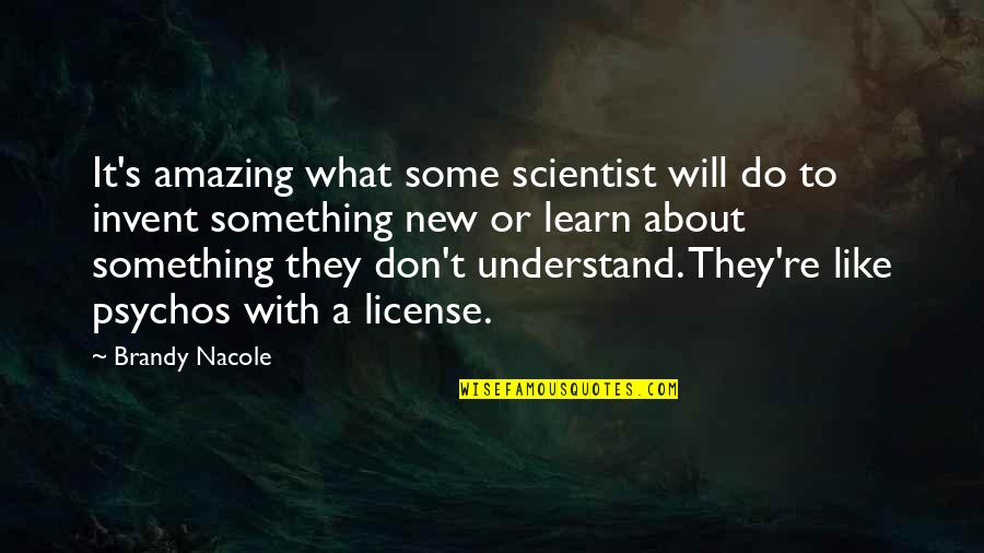 Szennyestart Quotes By Brandy Nacole: It's amazing what some scientist will do to