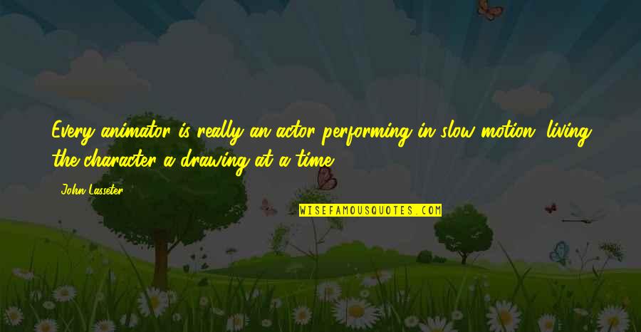 Szerettem Quotes By John Lasseter: Every animator is really an actor performing in