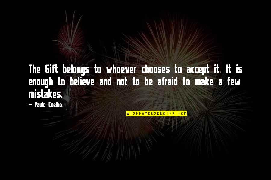 Szvtk Quotes By Paulo Coelho: The Gift belongs to whoever chooses to accept