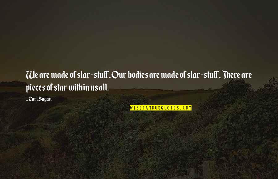Szydelko Serwetki Quotes By Carl Sagan: We are made of star-stuff. Our bodies are