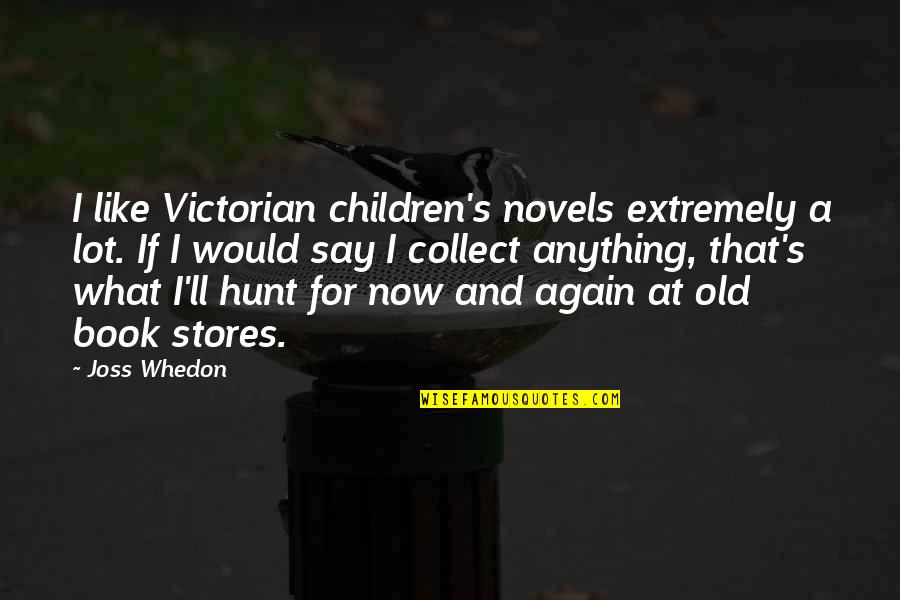 Szymanek Deresz Quotes By Joss Whedon: I like Victorian children's novels extremely a lot.