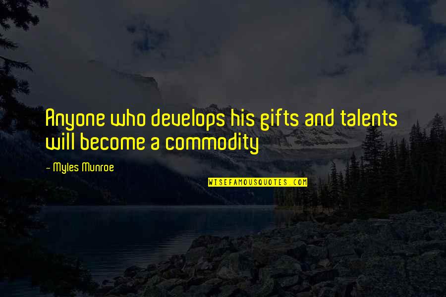 T Adkins Quotes By Myles Munroe: Anyone who develops his gifts and talents will