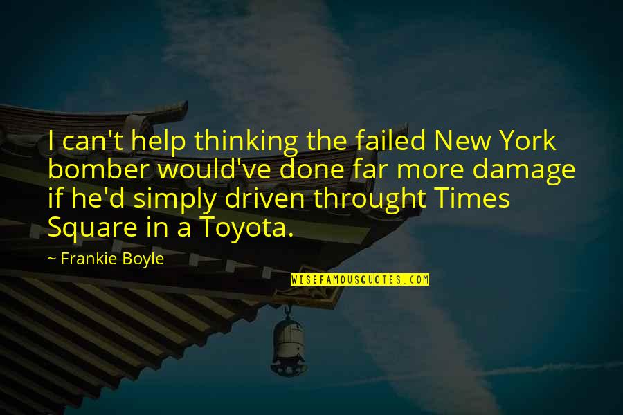 T.c. Boyle Quotes By Frankie Boyle: I can't help thinking the failed New York