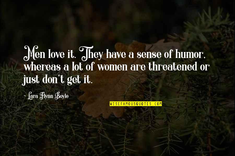 T.c. Boyle Quotes By Lara Flynn Boyle: Men love it. They have a sense of