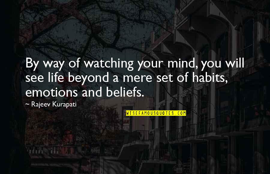 T C S Scano Quotes By Rajeev Kurapati: By way of watching your mind, you will