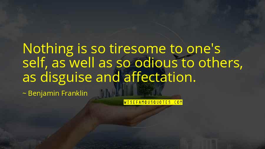 T Rkiye Haritasi Quotes By Benjamin Franklin: Nothing is so tiresome to one's self, as