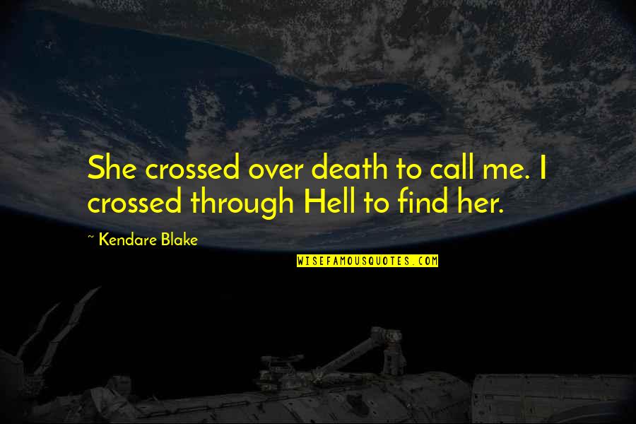 T Z N Quotes By Kendare Blake: She crossed over death to call me. I