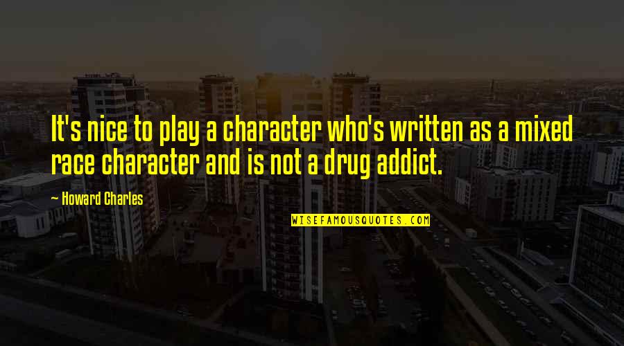 Tabandeh Jewelry Quotes By Howard Charles: It's nice to play a character who's written