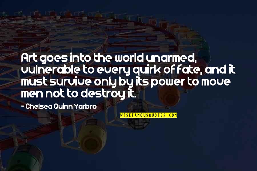 Tabata Workouts Quotes By Chelsea Quinn Yarbro: Art goes into the world unarmed, vulnerable to