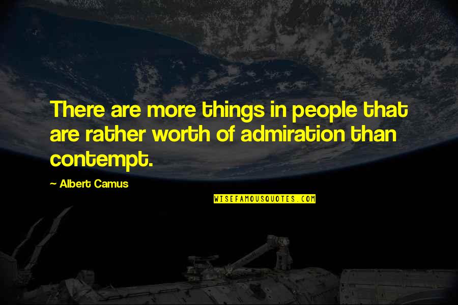 Tabling Acropora Quotes By Albert Camus: There are more things in people that are