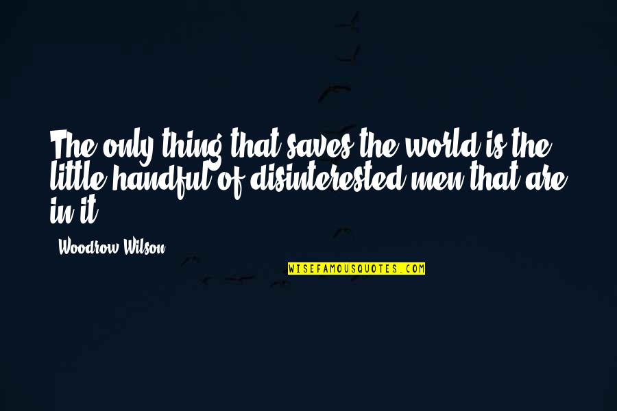 Tabula Rasa Buffy Quotes By Woodrow Wilson: The only thing that saves the world is