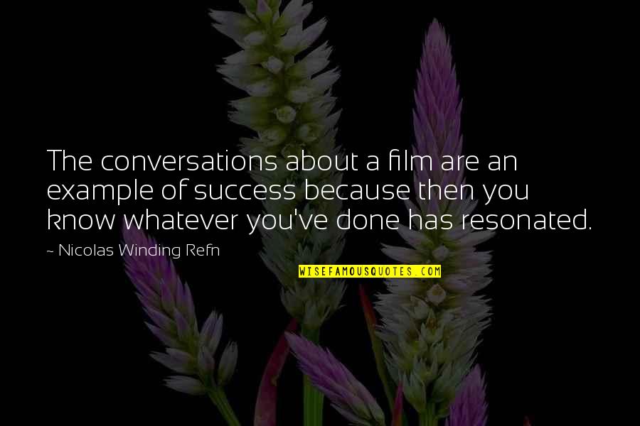 Tactical Training Quotes By Nicolas Winding Refn: The conversations about a film are an example