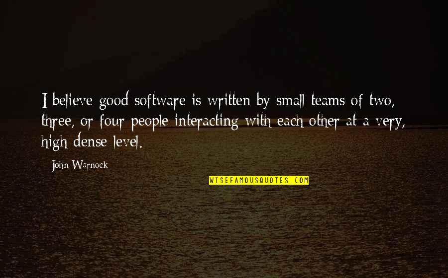 Tadilat Dekorasyon Quotes By John Warnock: I believe good software is written by small