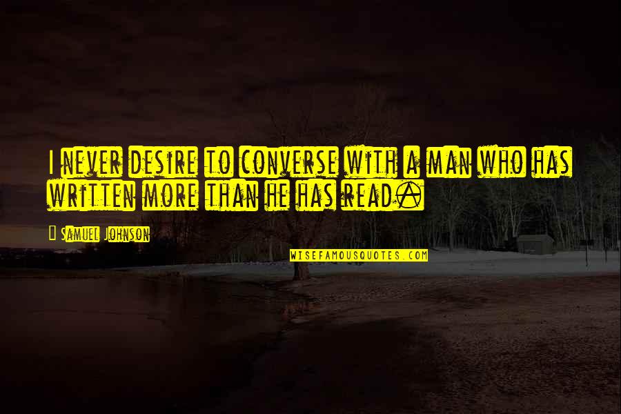 Tafuta Art Quotes By Samuel Johnson: I never desire to converse with a man