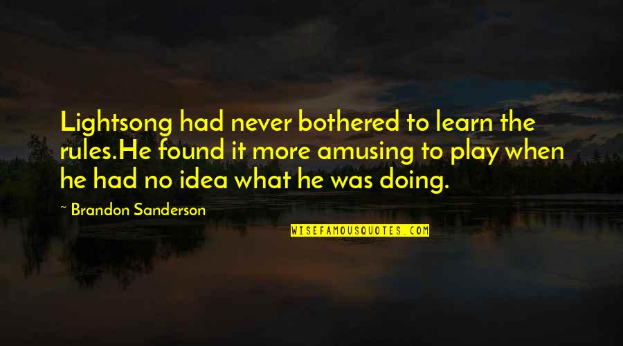 Tagalog Blogspot Quotes By Brandon Sanderson: Lightsong had never bothered to learn the rules.He