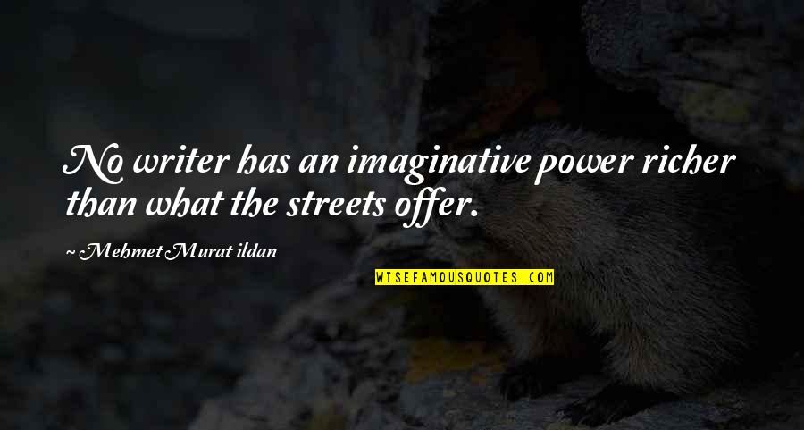 Tagalog Fortitude Quotes By Mehmet Murat Ildan: No writer has an imaginative power richer than