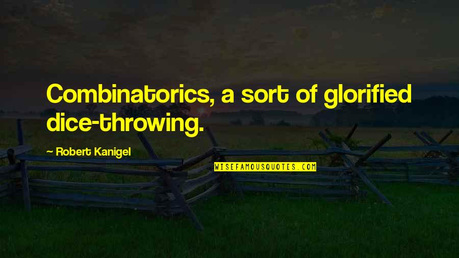 Tagalog Tungkol Sa Buhay Quotes By Robert Kanigel: Combinatorics, a sort of glorified dice-throwing.