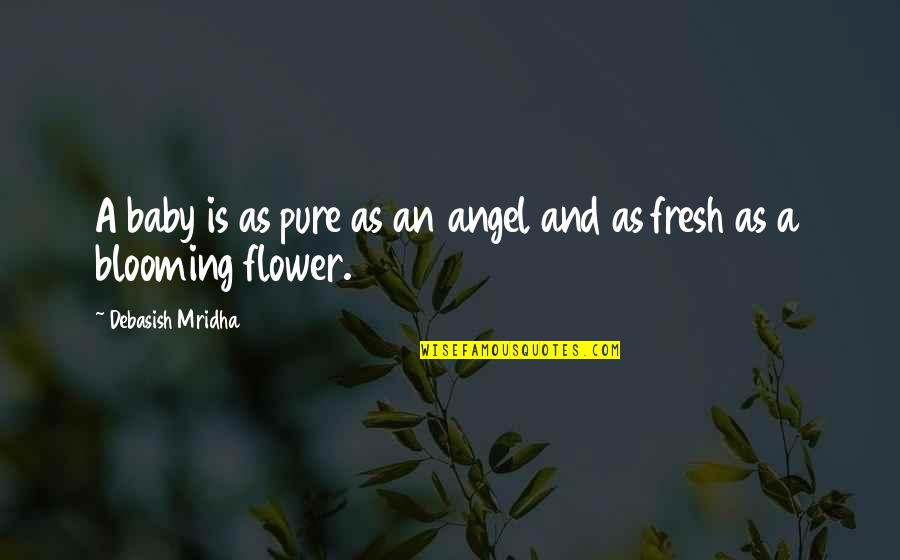 Tahenyung Quotes By Debasish Mridha: A baby is as pure as an angel