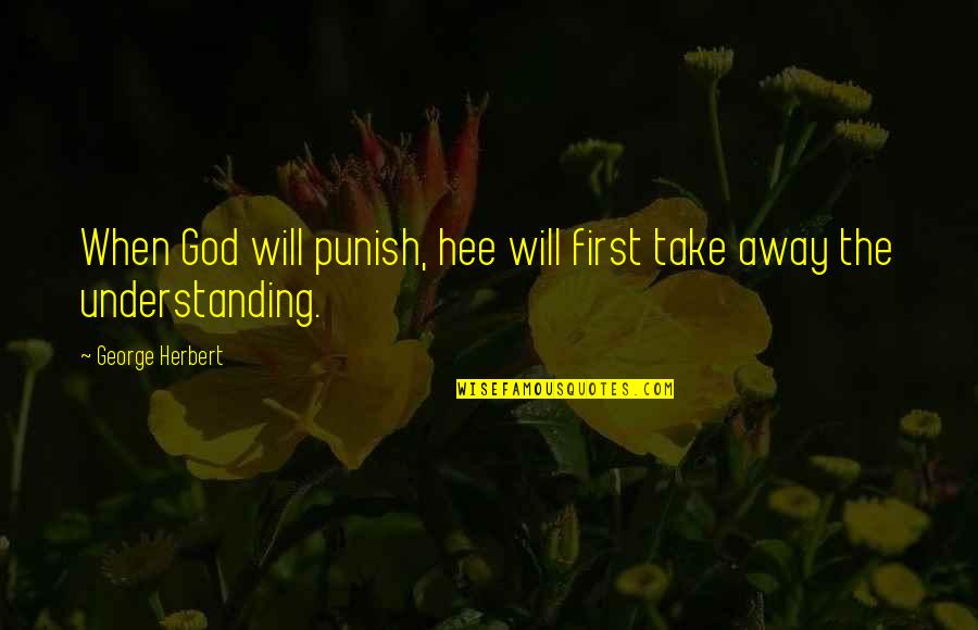 Tahirou Diabate Quotes By George Herbert: When God will punish, hee will first take