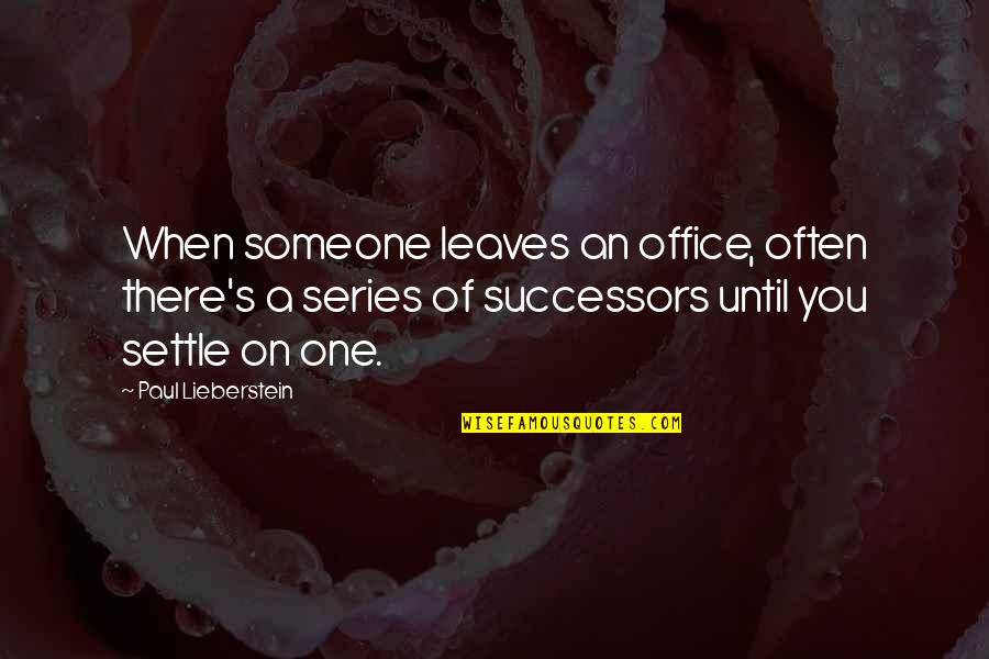 Taisto Makela Quotes By Paul Lieberstein: When someone leaves an office, often there's a