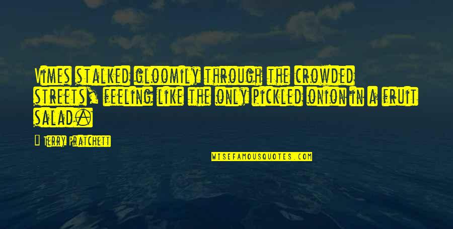 Takamiya Mana Quotes By Terry Pratchett: Vimes stalked gloomily through the crowded streets, feeling