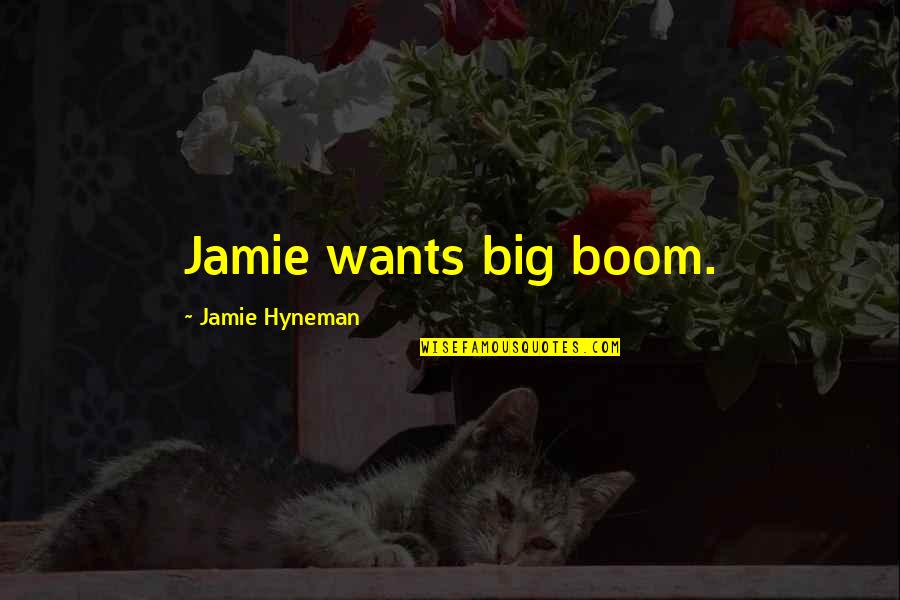 Take A Step Of Faith Quote Quotes By Jamie Hyneman: Jamie wants big boom.