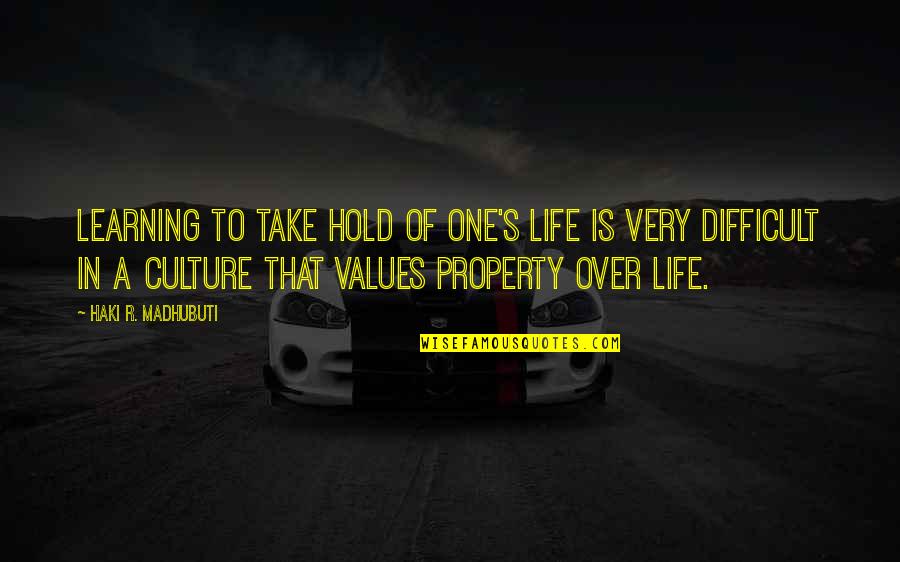 Take Hold Of Your Life Quotes By Haki R. Madhubuti: Learning to take hold of one's life is