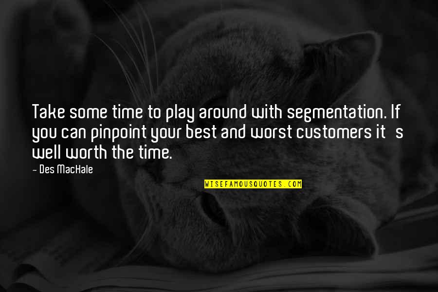 Take Time To Play Quotes By Des MacHale: Take some time to play around with segmentation.