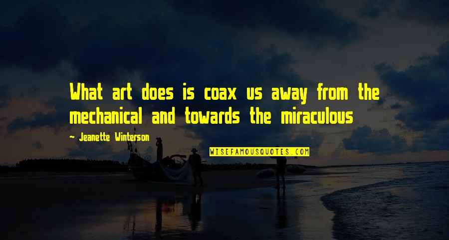 Takhlakh Quotes By Jeanette Winterson: What art does is coax us away from