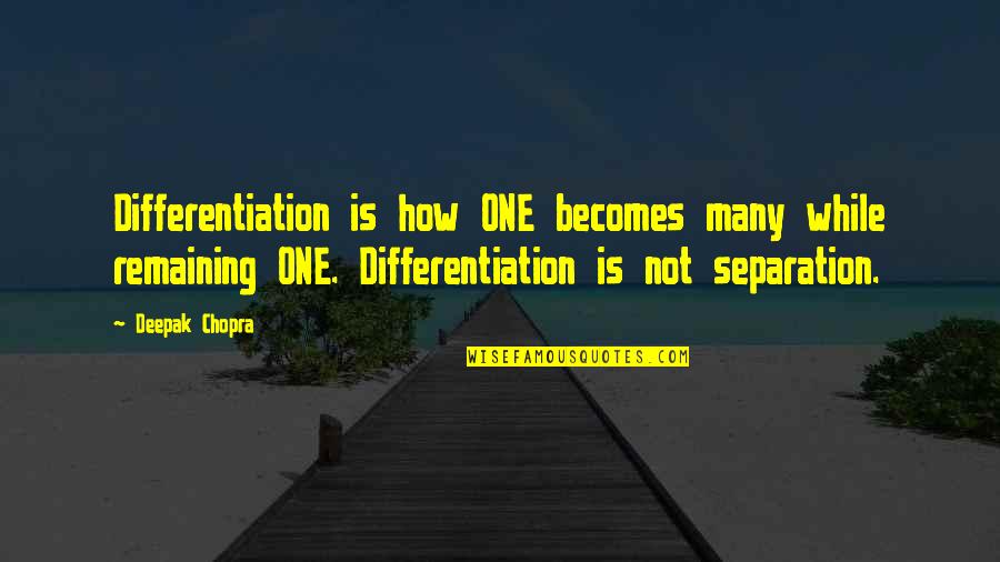 Taking A Different Perspective Quotes By Deepak Chopra: Differentiation is how ONE becomes many while remaining