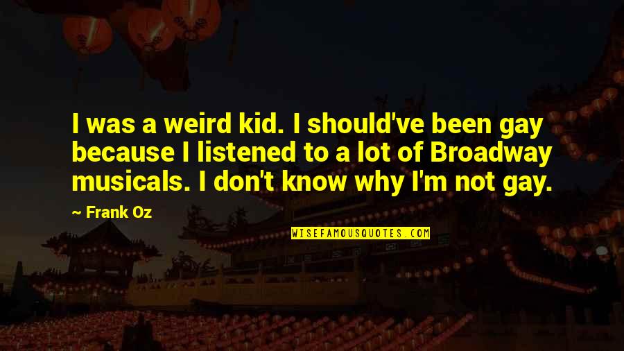 Taking A Shower Funny Quotes By Frank Oz: I was a weird kid. I should've been