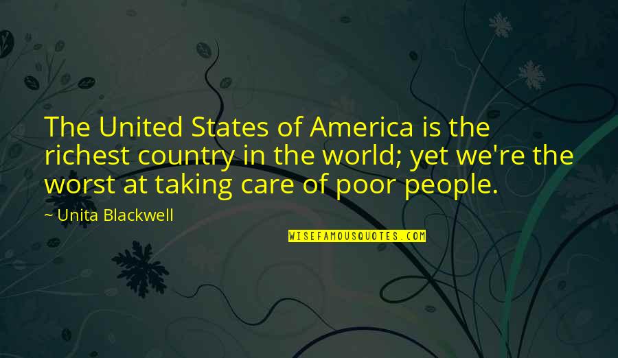 Taking Care Of Our World Quotes By Unita Blackwell: The United States of America is the richest