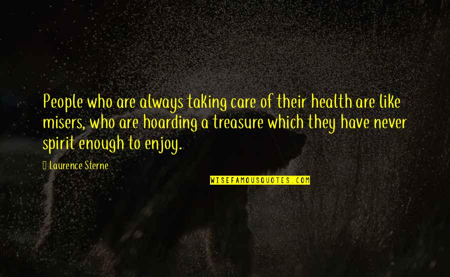 Taking Care Of People Quotes By Laurence Sterne: People who are always taking care of their