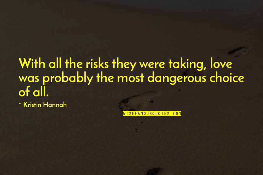 Taking Risks In Love Quotes By Kristin Hannah: With all the risks they were taking, love