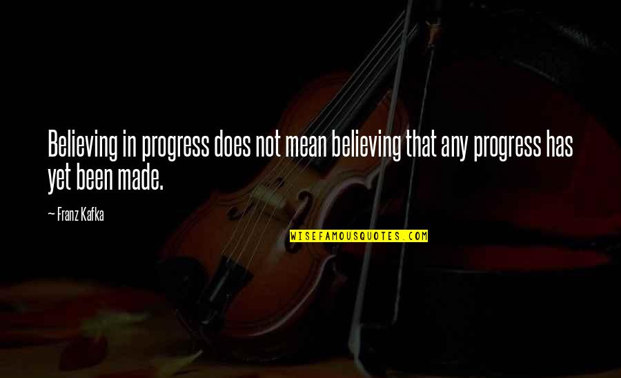 Takjil Segar Quotes By Franz Kafka: Believing in progress does not mean believing that