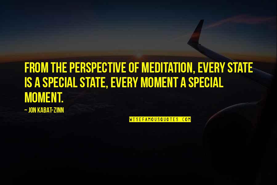 Takosha Interview Quotes By Jon Kabat-Zinn: From the perspective of meditation, every state is