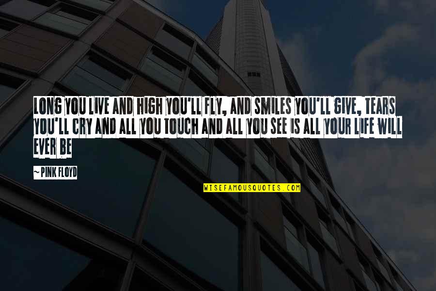 Taktiklerle Quotes By Pink Floyd: Long you live and high you'll fly, and