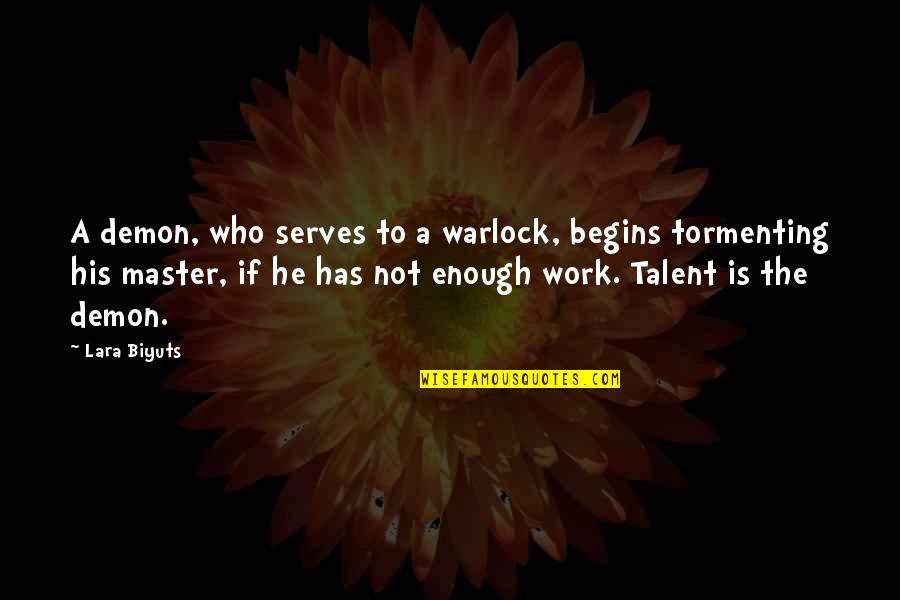 Talent Is Not Enough Quotes By Lara Biyuts: A demon, who serves to a warlock, begins