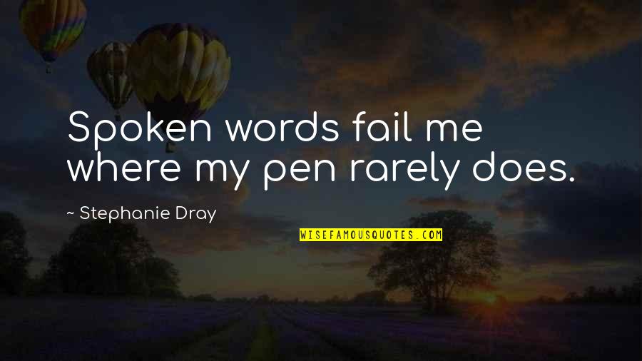 Talgat Tadzhuddin Quotes By Stephanie Dray: Spoken words fail me where my pen rarely