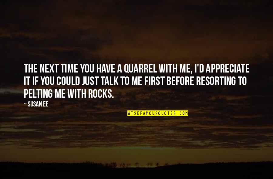 Talk To Me Quotes By Susan Ee: The next time you have a quarrel with