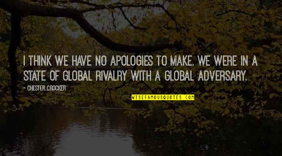 Talkative Girl Quotes By Chester Crocker: I think we have no apologies to make.