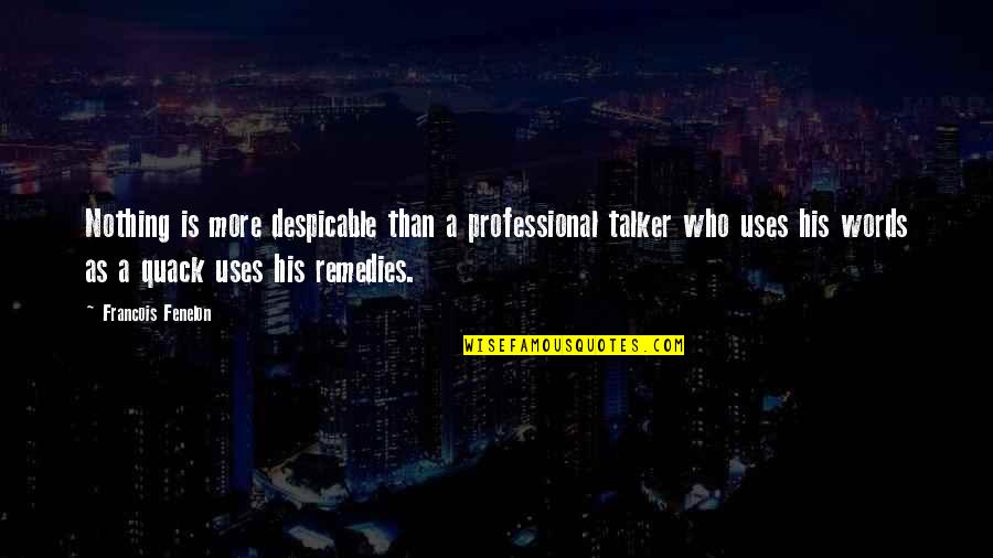 Talker Quotes By Francois Fenelon: Nothing is more despicable than a professional talker