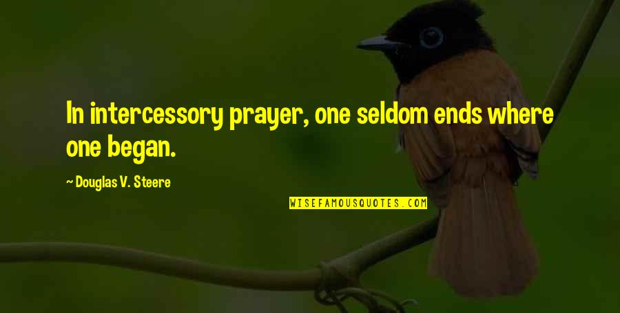 Talkies 1920s Quotes By Douglas V. Steere: In intercessory prayer, one seldom ends where one