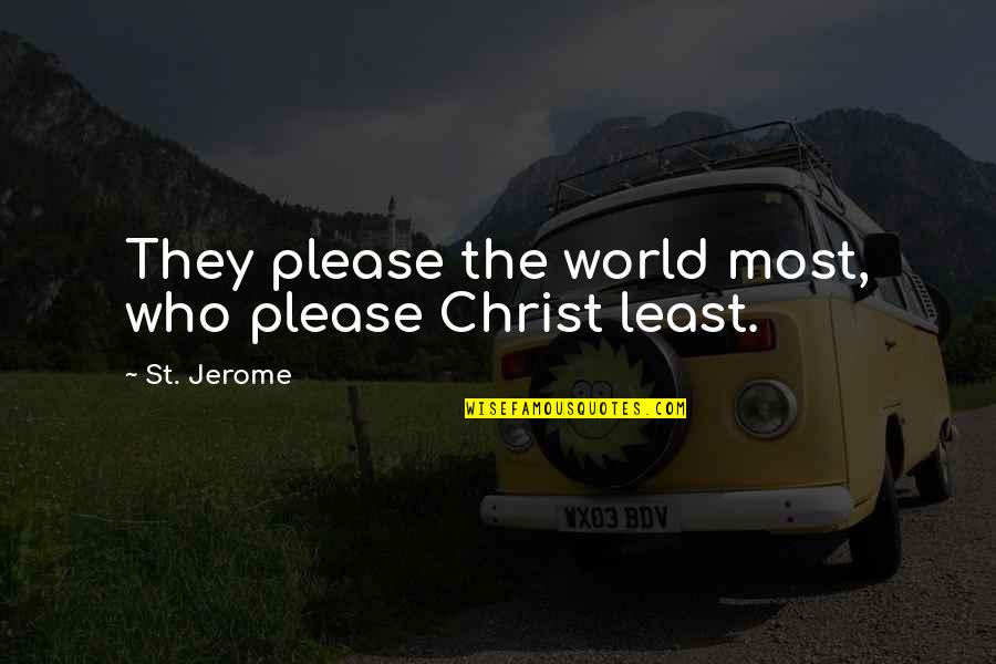 Talking Behind A Person's Back Quotes By St. Jerome: They please the world most, who please Christ