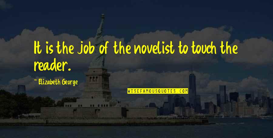 Talking In Riddles Quotes By Elizabeth George: It is the job of the novelist to