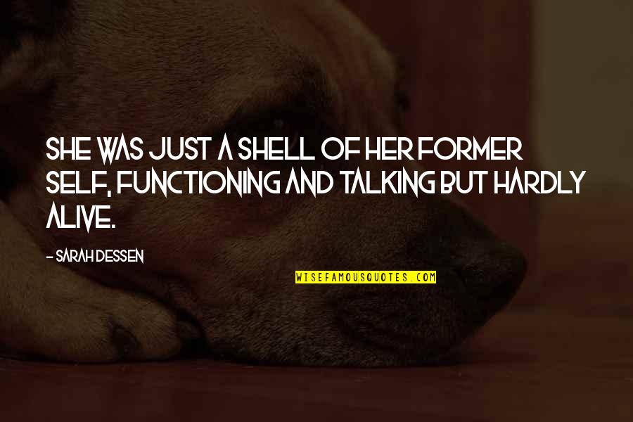 Talking To Self Quotes By Sarah Dessen: She was just a shell of her former