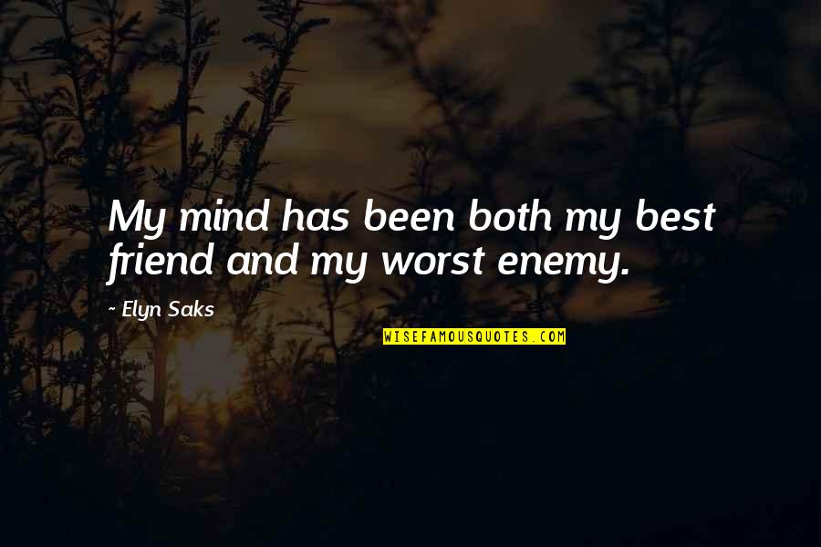 Taltons Safe Quotes By Elyn Saks: My mind has been both my best friend